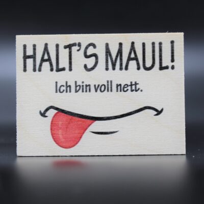Holzmagnet "Halt´s Maul"