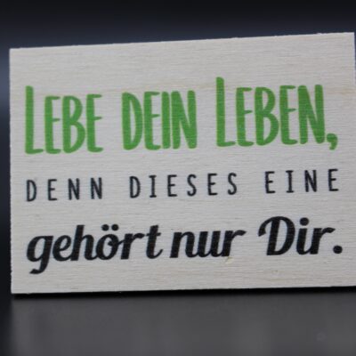 Holzmagnet "Lebe Dein Leben"